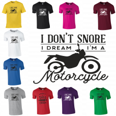 I don't Snore.... I Dream I'm a Motorcycle T-Shirt