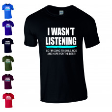 I wasn't Listening Sarcastic Novelty T-Shirt