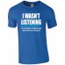 I wasn't Listening Sarcastic Novelty T-Shirt