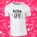 Sorry We're Late / Reason We're Late Twinning Family T-Shirt Set