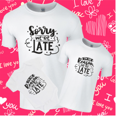 Sorry We're Late / Reason We're Late Twinning Family T-Shirt Set