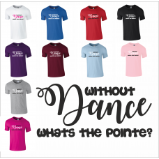 Without Dance, Whats the Pointe? T-Shirt