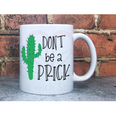 Don't be a Prick Adult Novelty 11oz Ceramic Mug 