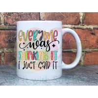 Everyone was thinking it, I just said it Sarcastic Joke Adult named 11oz Personalised Mug Gift